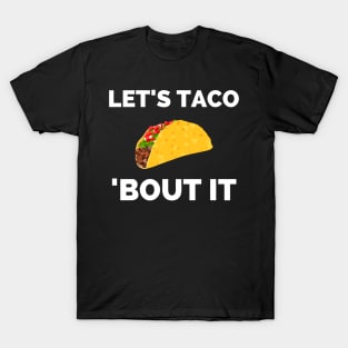 Lets Taco Bout It T-Shirt